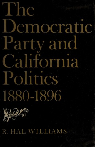 Book cover for The Democratic Party and Californian Politics, 1880-96