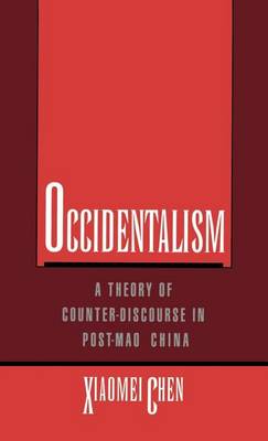 Book cover for Occidentalism: A Theory of Counter-Disourse in Post-Mao China