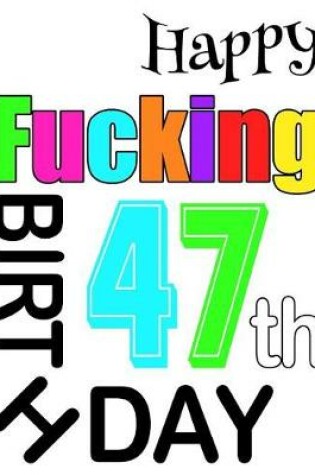 Cover of Happy Fucking 47th Birthday