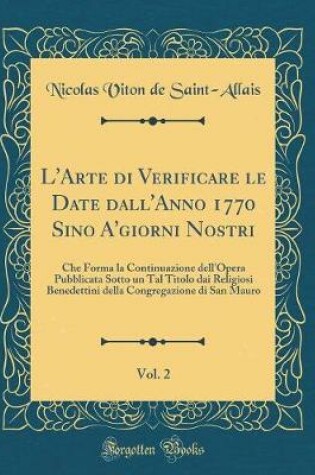 Cover of L'Arte Di Verificare Le Date Dall'anno 1770 Sino A'Giorni Nostri, Vol. 2