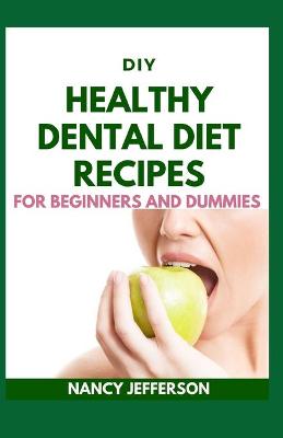Book cover for DIY Healthy Dental Diet Recipes For Beginners and Dummies