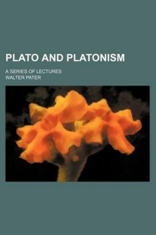 Cover of Plato and Platonism (Volume 49; V. 235); A Series of Lectures