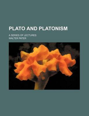 Book cover for Plato and Platonism (Volume 49; V. 235); A Series of Lectures