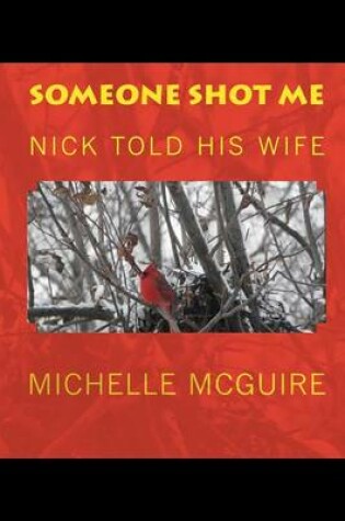 Cover of Someone Shot Me, Nick Told His Wife