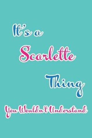 Cover of It's a Scarlette Thing You Wouldn't Understand