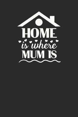 Book cover for Home Is Where Mum Is