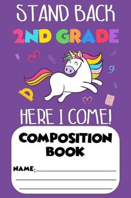 Book cover for Stand Back 2nd Grade Here I Come! Composition Book