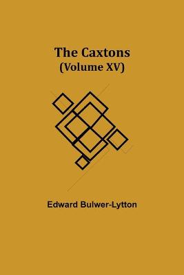 Book cover for The Caxtons, (Volume XV)