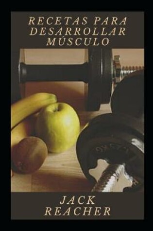 Cover of Recetas para desarrollar músculo