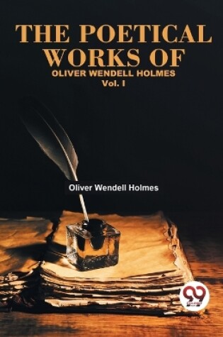 Cover of The Poetical Works Of Oliver Wendell Holmes Vol.-1