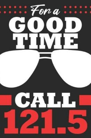 Cover of For A Good Time Call 121.5