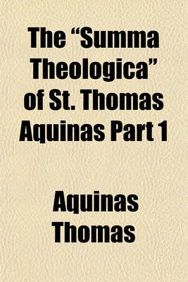 Book cover for The Summa Theologica of St. Thomas Aquinas Part 1