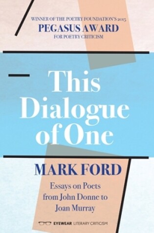 Cover of This Dialogue of one: Essays on Poets from John Donne to