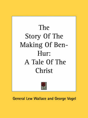 Book cover for The Story of the Making of Ben-Hur