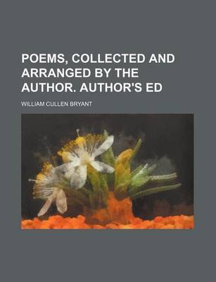 Book cover for Poems, Collected and Arranged by the Author. Author's Ed