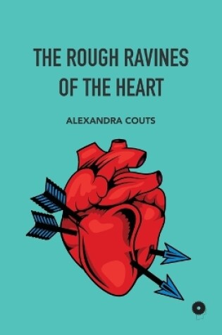Cover of The Rough Ravines of The Heart