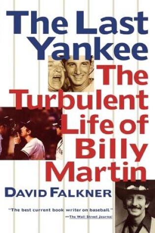 Cover of The Last Yankee: The Turbulent Life of Billy Martin