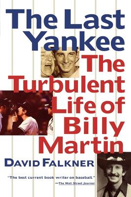 Book cover for The Last Yankee: The Turbulent Life of Billy Martin