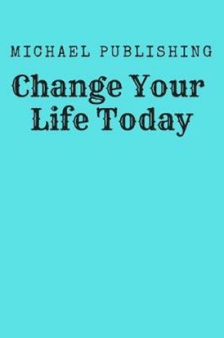 Cover of Change Your Life Today
