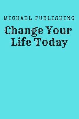 Book cover for Change Your Life Today