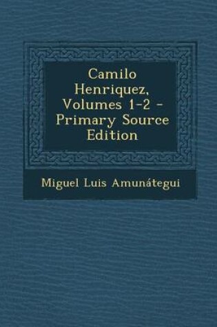 Cover of Camilo Henriquez, Volumes 1-2 - Primary Source Edition