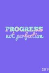 Book cover for Progress Not Perfection 2019