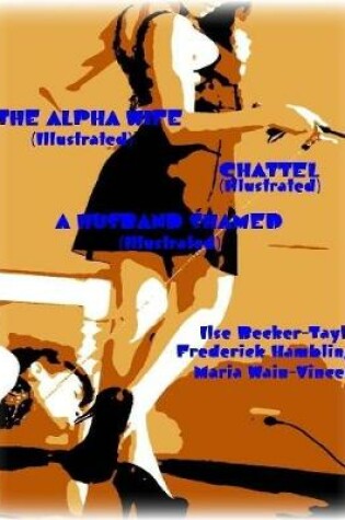 Cover of The Alpha Wife - Chattel (Illustrated) - A Husband Shamed (Illustrated)