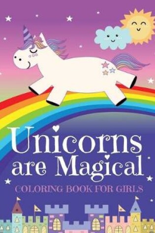 Cover of Unicorns Are Magical Coloring Book for Girls