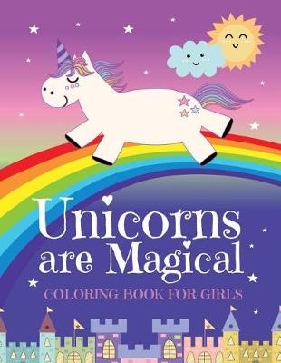 Cover of Unicorns Are Magical Coloring Book for Girls