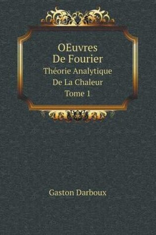 Cover of OEuvres De Fourier Théorie Analytique De La Chaleur. Tome 1