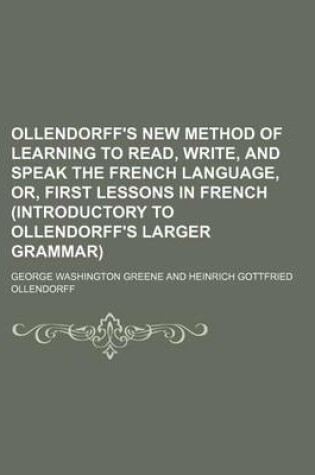 Cover of Ollendorff's New Method of Learning to Read, Write, and Speak the French Language, Or, First Lessons in French (Introductory to Ollendorff's Larger Grammar)