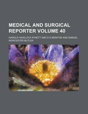 Book cover for Medical and Surgical Reporter Volume 40