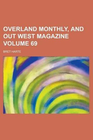 Cover of Overland Monthly, and Out West Magazine Volume 69