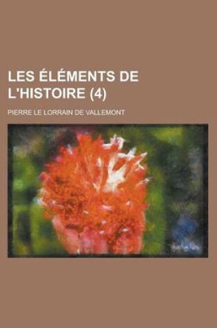 Cover of Les Elements de L'Histoire (4 )