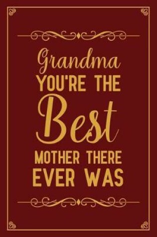 Cover of Grandma you're the best mother there ever was