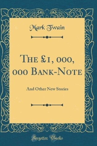 Cover of The £1, 000, 000 Bank-Note: And Other New Stories (Classic Reprint)