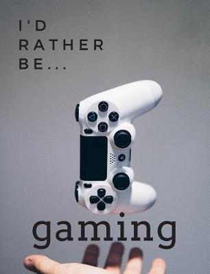 Cover of I'd Rather be Gaming