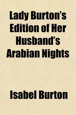 Book cover for Lady Burton's Edition of Her Husband's Arabian Nights (Volume 1); Translated Literally from the Arabic