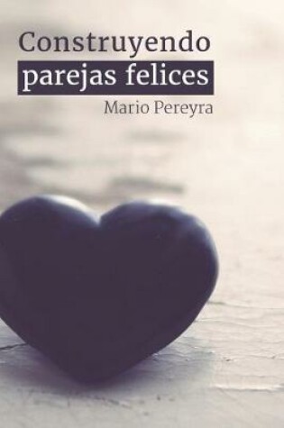 Cover of Construyendo parejas felices