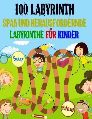 Book cover for 100 Labyrinth Spass und herausfordernde Labyrinthe fur Kinder