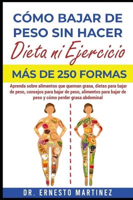 Book cover for Cómo Bajar de Peso sin Hacer Dieta ni Ejercicio. Más de 250 Formas