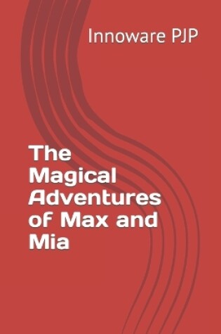 Cover of The Magical Adventures of Max and Mia