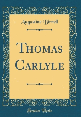 Book cover for Thomas Carlyle (Classic Reprint)