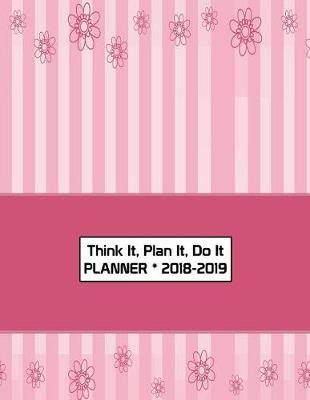 Book cover for Think It, Plan It, Do It Planner 2018-2019