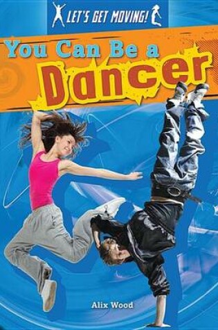Cover of You Can Be a Dancer: