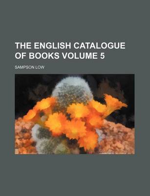 Book cover for The English Catalogue of Books Volume 5