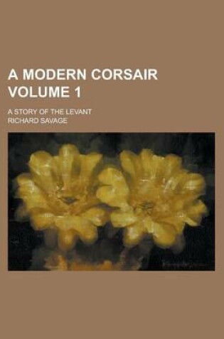 Cover of A Modern Corsair; A Story of the Levant Volume 1