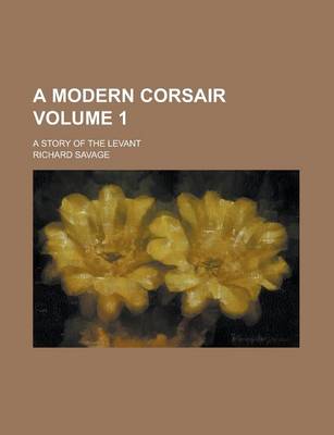 Book cover for A Modern Corsair; A Story of the Levant Volume 1
