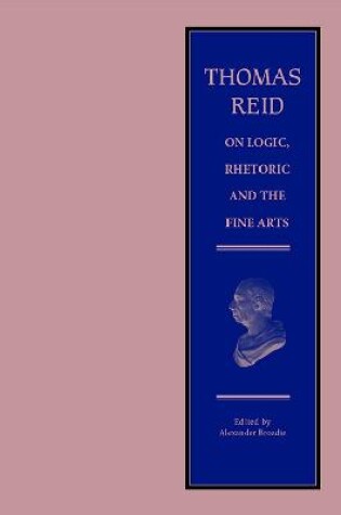 Cover of Thomas Reid on Logic, Rhetoric and the Fine Arts
