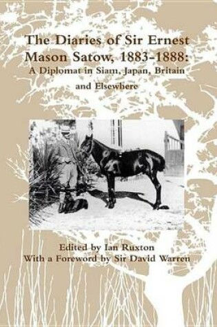 Cover of The Diaries of Sir Ernest Mason Satow, 1883-1888